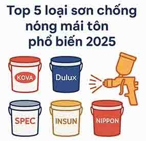 TOP 5 LOẠI SƠN CHỐNG NÓNG MÁI TÔN PHỔ BIẾN 2025